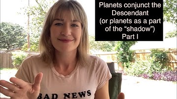 Planets conjunct the Descendant as part of the “shadow”