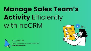 Manage Your Sales Team’s Activity Efficiently with noCRM