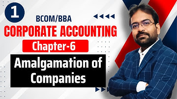 Amalgamation of Companies | Corporate Accounting chapter-6 | CWG for BCOM