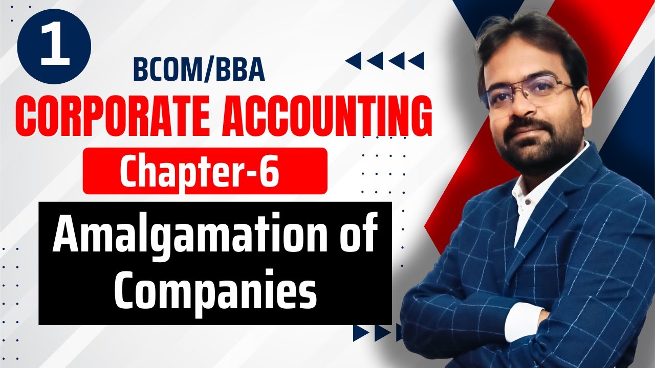 Amalgamation of Companies | Corporate Accounting chapter-6 | CWG for BCOM