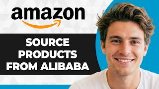 How to Source Products from Alibaba to Sell on Amazon (2026 Guide)