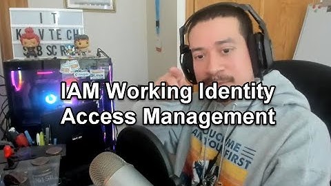 IAM Working Identity Access Management