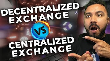 Decentralized Exchange vs Centralized Exchange (Main Differences)