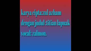 Download Lagu titian lapuak - karya cipta:ZUL AZHAM (official music) MP3