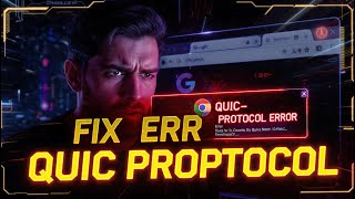 How to Fix ERR QUIC PROTOCOL ERROR on Google Chrome
