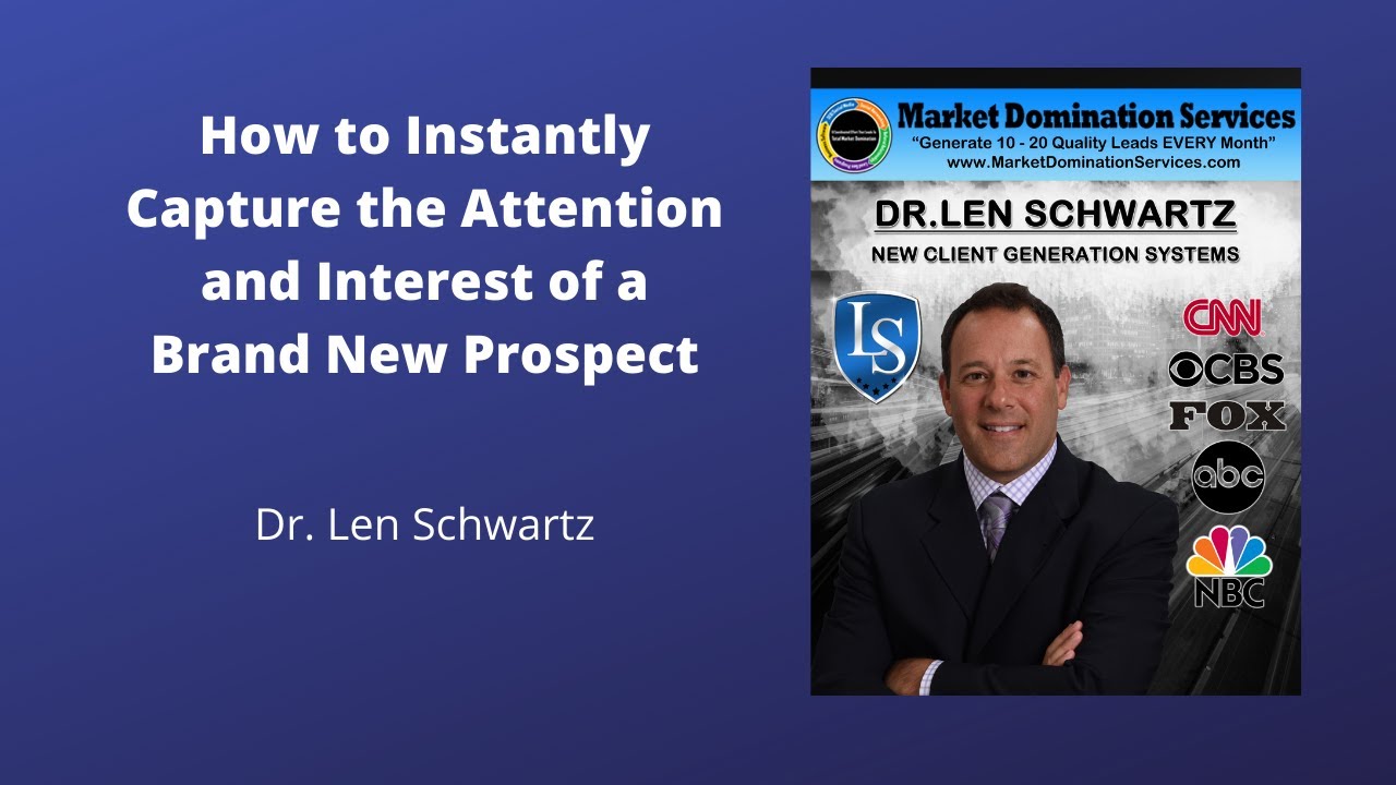 🆕Dr. Len Schwartz- How To Instantly Capture The Attention And Interest Of A Brand New Prospect