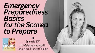 Emergency Preparedness Basics for the Scared to Prepare || with Melanie Papworth