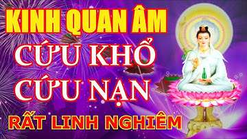 Kinh Quan Âm Cứu Khổ Cứu Nạn - Rất linh nghiệm giúp gia đình an vui hanh phúc ( HÌNH ĐỘNG ĐẸP )