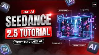 Create Cinematic AI Videos with Seedance 2.5 | JXP Full Guide