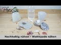 Nähanleitung - Nachhaltig nähen - Wattepads nähen | PiexSu