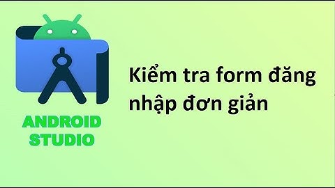 Kiểm tra form đăng nhập - Lập trình android