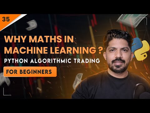 How to Learn Maths in ML/AI? | 35/100 Days of Python Algo Trading