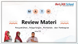 Penjumlahan, Pengurangan, Perkalian dan Pembagian (Review) - Matematika Kelas 3 SD - BerLIAN School