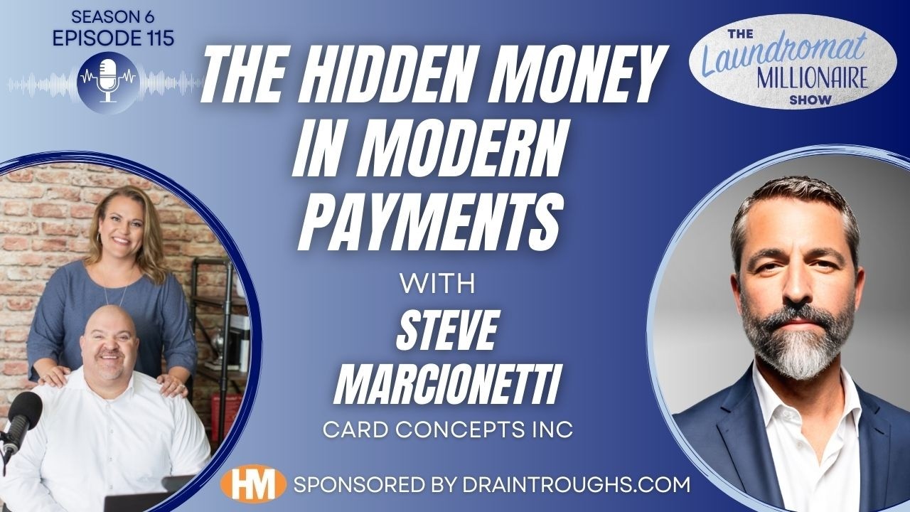 The Hidden Money in Modern Payments w/Steve Marcionetti - S6E115 The Laundromat Millionaire Show✈️