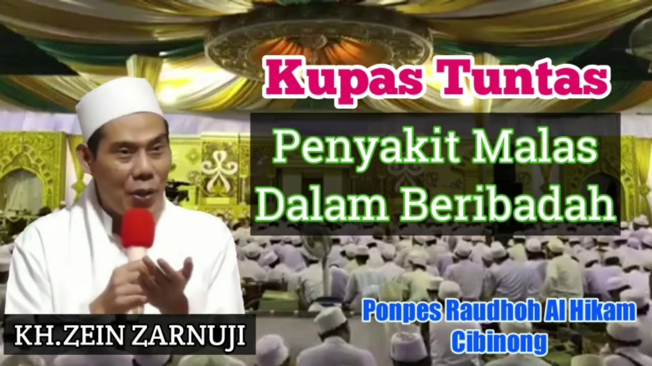 KH.ZEIN DJARNUJI ~OBAT PENYAKIT MALAS DALAM BERIBADAH~TQN |PONPES ARAUDHOH AL HIKAM-CIBINONG