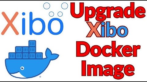 Upgrading Xibo Signage Docker Image Tutorial | Xibo Docker Release | Step-by-Step Guide