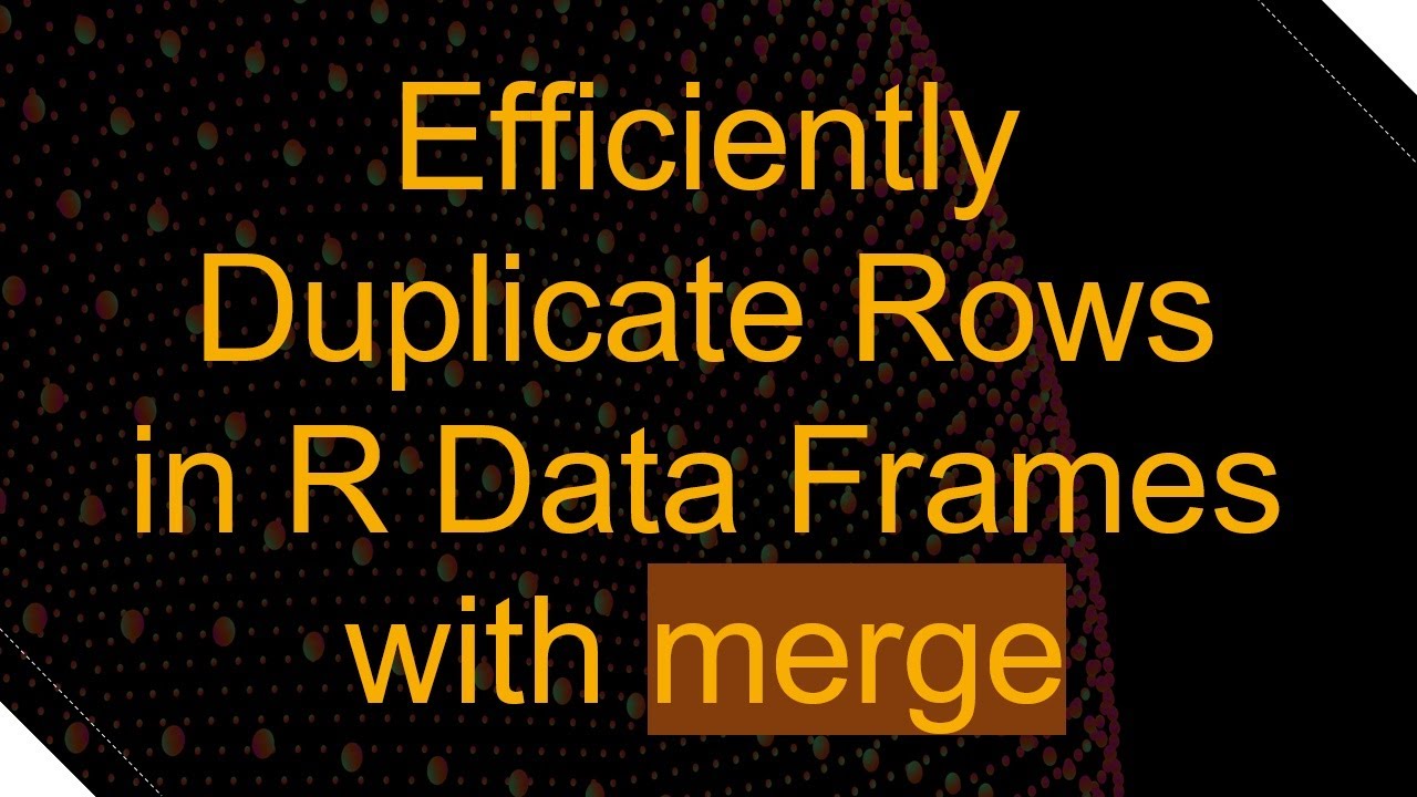 Efficiently Duplicate Rows in R Data Frames with merge - YouTube