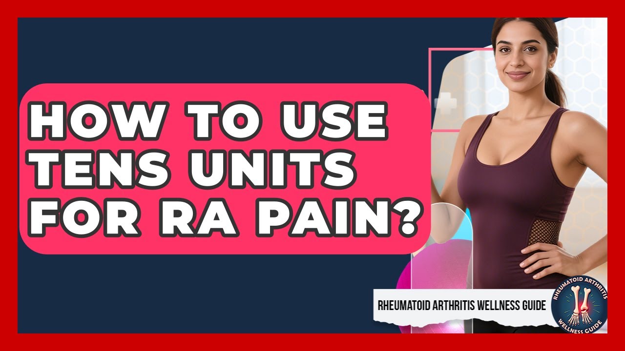 How To Use TENS Units For RA Pain? - Rheumatoid Arthritis Wellness ...