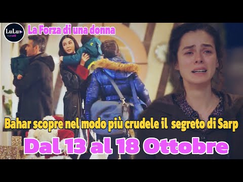 Video La Forza di una donna Anticipazioni: Dal 13 al 18 Ottobre:Bahar scopre nel modo più crudele il più d