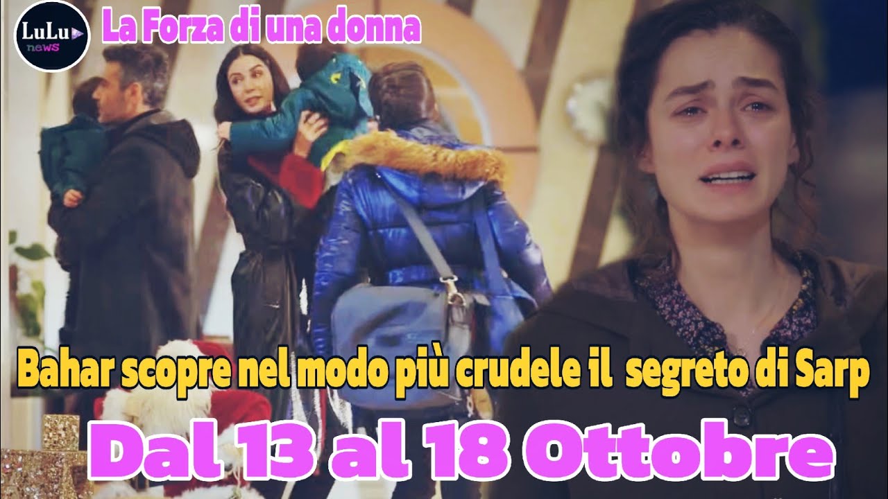 La Forza di una donna Anticipazioni: Dal 13 al 18 Ottobre:Bahar scopre nel modo più crudele il più d