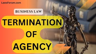 Termination Of Agency Business Law Explained