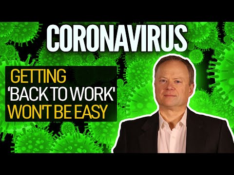Post-Coronavirus: Getting 'Back To Work' Won't Be Easy