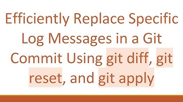 Efficiently Replace Specific Log Messages in a Git Commit Using git diff, git reset, and git apply