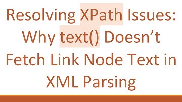 Resolving XPath Issues: Why text() Doesn’t Fetch Link Node Text in XML Parsing