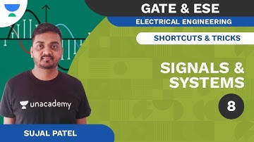 Signals and Systems 8 | Shortcuts and Tricks for GATE & ESE | EE | Sujal Patel | Unacademy Flux