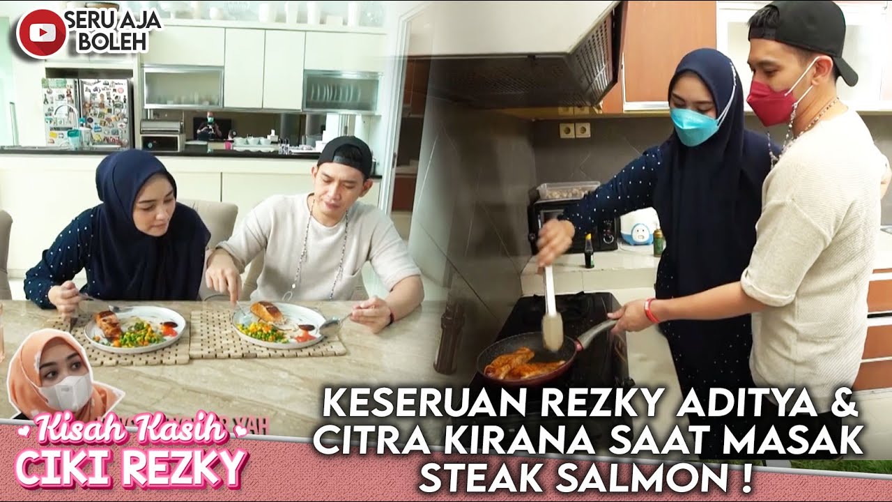 KESERUAN REZKY ADITYA & CITRA KIRANA SAAT MASAK STEAK SALMON ! - KISAH KASIH CIKI REZKY