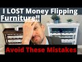 I LOST Money Flipping Furniture | Honest Review | The Whole Process and Mistakes to Avoid.