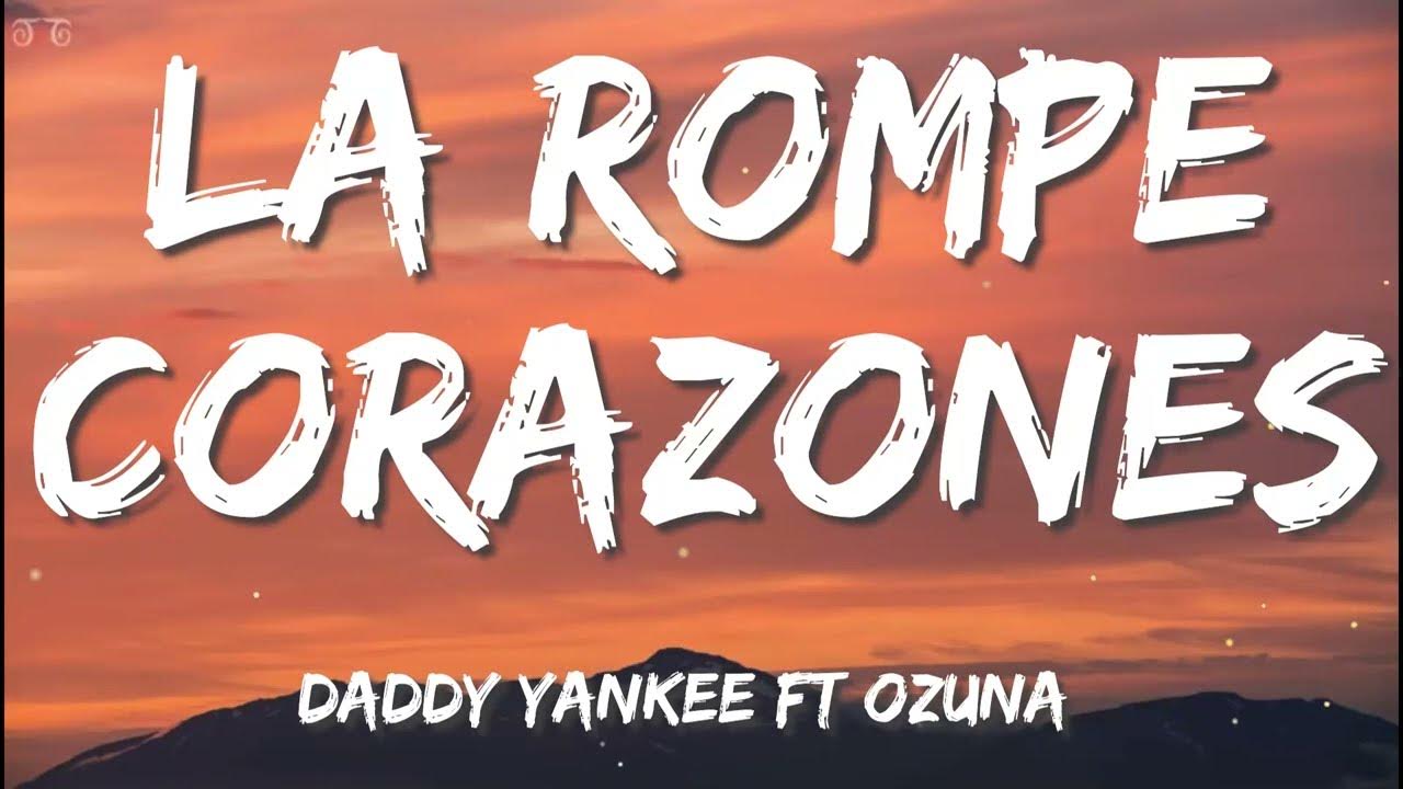 DADDY YANKEE FT. OZUNA LA ROMPE CORAZONES (LETRA LYRICS) ( Mix) Anuel AA, Karol G,Rauw