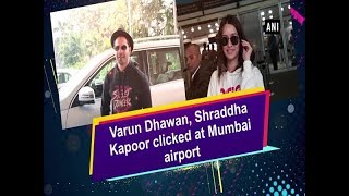 Varun Dhawan, Shraddha Kapoor clicked at Mumbai airport
