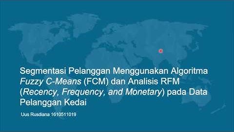 [SKRIPSI] Segmentasi Pelanggan Menggunakan Algoritma Fuzzy C-Means dan Model RFM - Uus Rusdiana