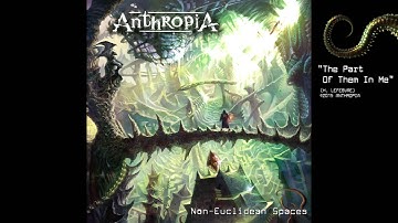 ANTHROPIA - The Part Of Them In Me (Non-Euclidean Spaces) ft. Arjen A. Lucassen