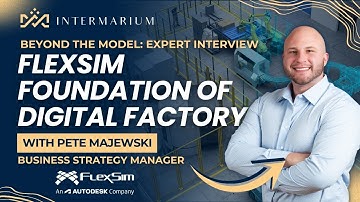 FlexSim, Autodesk & the Digital Factory Revolution | Interview with Pete Majewski