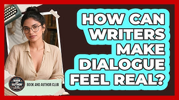 How Can Writers Make Dialogue Feel Real? - Book and Author Club