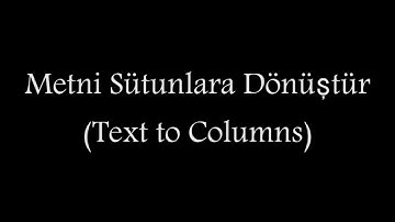 Excel Dünyası - Metni Sütunlara Dönüştür (Text to Columns)