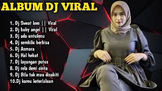 DJ KAU PERMAISURI DALAM HATIKU_SWEAT LOVE || FULL ALBUM TERBARU - VIRAL TIKTOK 2022