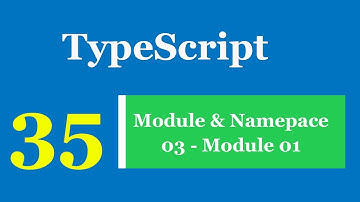 Lập trình TypeScript - Bài 35 Module & Namepace - Module 01