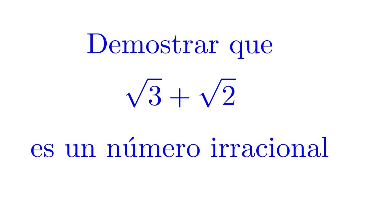 Demostrar que √3 +√2 es un Número Irracional - YouTube
