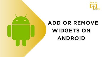 How to Add or Remove Widgets on Android