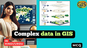 Complex data in GIS | GIS Complex data in HINDI URDU #GIS