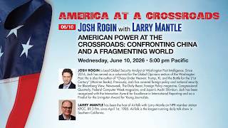 Josh Rogin with Larry Mantle | America at a Crossroads