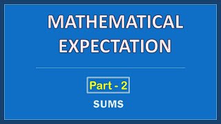 Mathematical Expectation || Part - 2 || Sums ||
