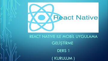 Ders 1 ( Windows Kurulum ) - React Native ile mobil uygulama geliştirme eğitimi.