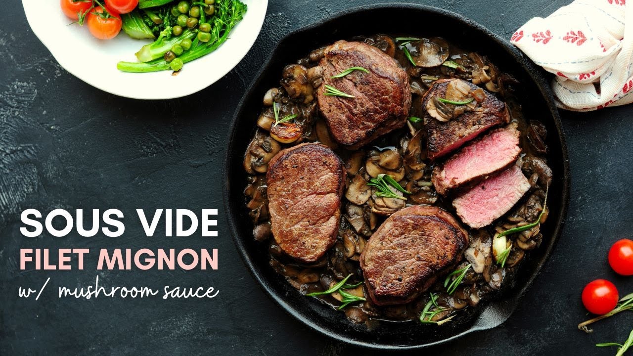 Sous Vide Filet Mignon with Mushroom Sauce YouTube