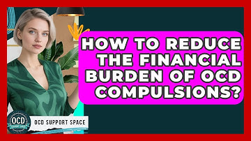 How To Reduce The Financial Burden Of OCD Compulsions? - OCD Support Space