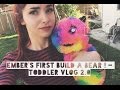 Embers first build a bear ! - Toddler Vlog 2.0