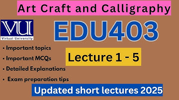 EDU403 short lecture 1 to 5 | Art Craft and Calligraphy lesson 1,2,3,4,5 | Midterm Preparation 2025